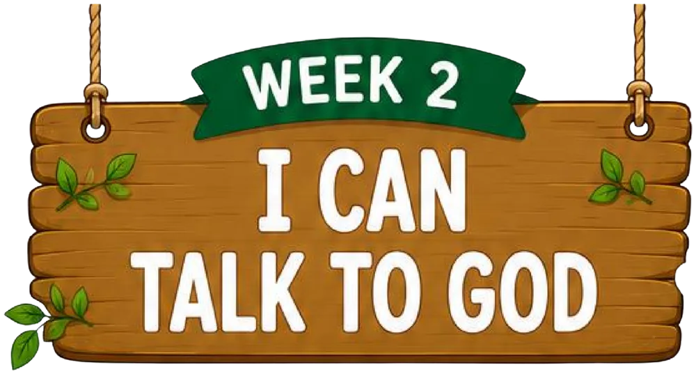 Wooden sign reading Week 2: I Can Talk to God